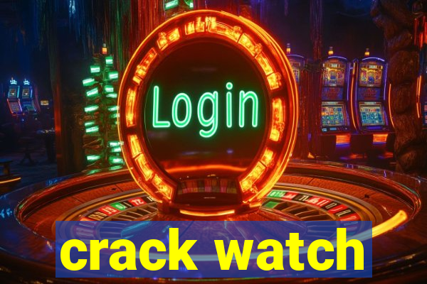 crack watch